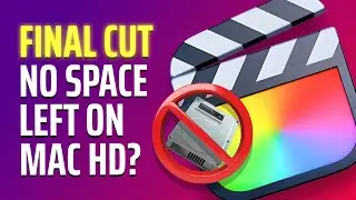 Final Cut Pro - No Space Left On Mac HD? How To Fix 💪🏼