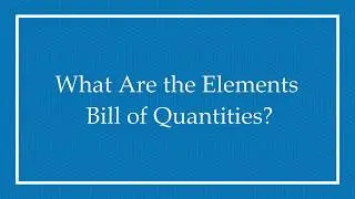 What Are the Elements Bill of Quantities