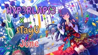 HYP3RLAPS3 x sTayU - June - Nightcore