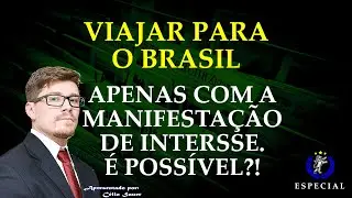 Fiz a Manifestação de Interesse, posso viajar ao Brasil?