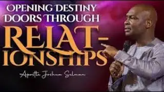 Opening Destiny Doors Through Relationships Apostle Joshua Selman