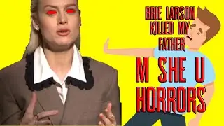 BRIE LARSON KILLED MY DAD | THE HORRORS OF THE M SHE U