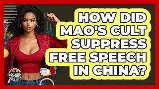 How Did Mao's Cult Suppress Free Speech In China? - Socialism Explained