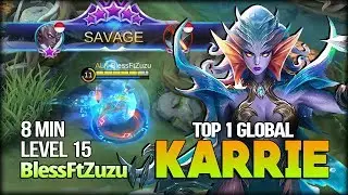 SAVAGE!! Inhuman Leveling. 8 Min Level 15! Bless. Top 1 Global Karrie - Mobile Legends