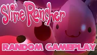Slime Rancher - Random Gameplay