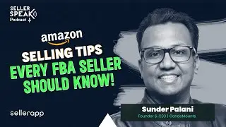 How to Sell Successfully on Amazon with SellerApp | SellerSpeak with Sunder Palani