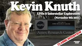 CLASSIC INTERVIEW Kevin Knuth - UFOs & Interstellar Exploration (11/08/21)