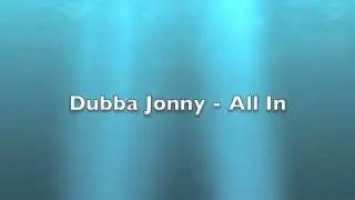 Dubba Jonny - All In [Lyrics in the Description]