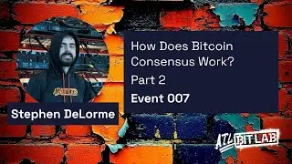 Stephen DeLorme: How Does Bitcoin Consensus Work? Part 2 - Atlanta BitDevs - (EVNT007)