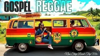 RELAXING Road Trip GOSPEL REGGAE Song Remix || Non-Stop Music Mix to Bless Your Soul