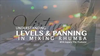 Understanding Levels & Panning in mixing rhumba  EP 04