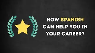 How Spanish can help you in your career?