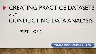 Creating Practice Datasets and Conducting Data Analysis (Part 1 of 2)