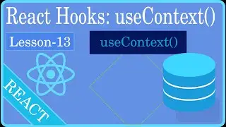 lesson 13: Understanding React Hooks: useContext