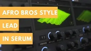 How To Afro Bros Style Lead | moombahton lead In Serum [Free Preset]