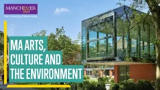 Study MA Arts, Culture and the Environment at The University of Manchester