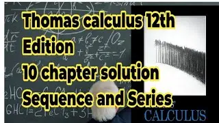 Chapter 10 infinite sequence and series solution| Thomas calculus 12th Edition|SK mathematics 