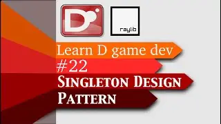 #22 | Singleton Design Pattern | Let's learn Dlang game dev