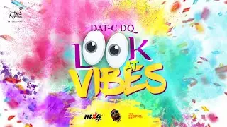 Dat-C DQ - Look At Vibes (Official Lyric Video) 