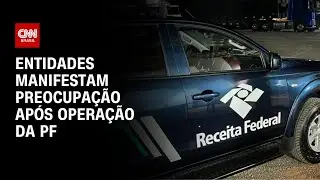 Sindifisco e Unafisco manifestam preocupa&ccedil;&atilde;o ap&oacute;s opera&ccedil;&atilde;o da PF | CNN PRIME TIME