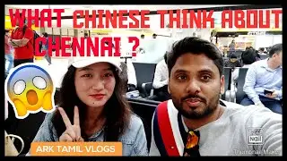 What Chinese think about Chennai? | Chennai Airport Fun to Colombo to Bangkok |சென்னை பற்றி சீனர்கள்