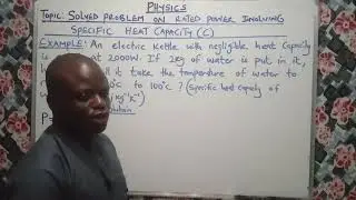 Physics: Calculation based on rated power involving specific heat capacity(c)(JAMB)(SS2)