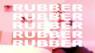RUBBER