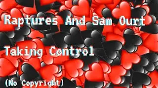 Raptures And Sam Ourt - Taking Control ( No Copyright )