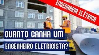 Quanto ganha um ENGENHEIRO ELETRICISTA?