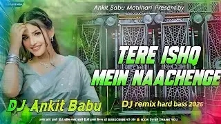 tere ishq mein nachenge dj remix | tere ishq mein naachenge dj song | hindi viral dj songs 2026