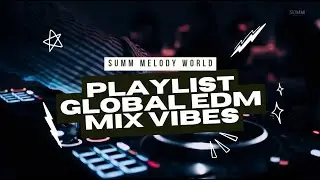 The BEST EDM Mix Vibes PLAYLIST to Fuel Your 2025!