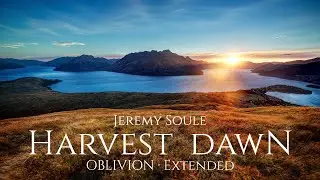 [10 Hrs.] &mdash; Jeremy Soule (Oblivion) &mdash; &ldquo;Harvest Dawn&rdquo;