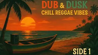Dub & Dusk &ndash; Chill Reggae Vibes Side 1 (Full Album | Instrumental | No Lyrics)