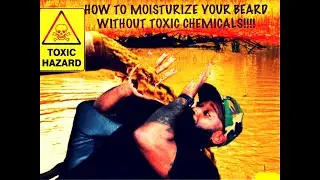 FIND A BEARD MOISTURIZER WITHOUT TOXIC CHEMICALS!! MOISTURIZERS PART1