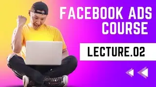 Facebook ads Course Lecture.No 02 ڈیجیٹل مارکیٹنگ سیکھیں اور پیسے کمائے