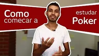 Como come&ccedil;ar a estudar poker?