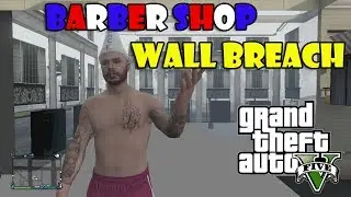 GTA 5 Online - Barber Shop Wall Breach (Glitch)