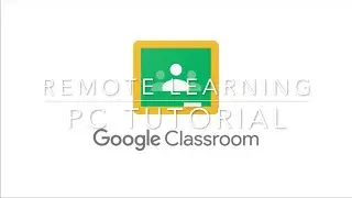 Remote Learning on Google Classroom | PC Tutorial
