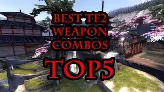 Team fortress 2 Top 5 best Weapon combos