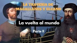 FERNANDO DE MAGALLANES Y JUAN SEBASTI&Aacute;N ELCANO, LA VUELTA AL MUNDO, PODCAST DOCUMENTAL HISTORIA (II)