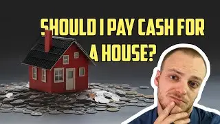 Should I Pay Cash For A House? 6 Reasons Why Getting A Mortgage Is Better