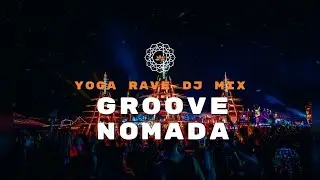 Groove Nomada - Yoga Rave DJ Mix | Ethnic Electronica