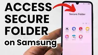 How to Access Samsung Secure Folder - Find Secure Folder in Samsung Phone