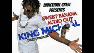 SWEET BANANA A-KING MICHEAL@Bobbypromoz
