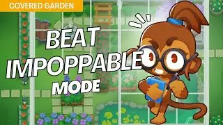 How to Beat Impoppable on Covered Garden - BTD6 Strategy