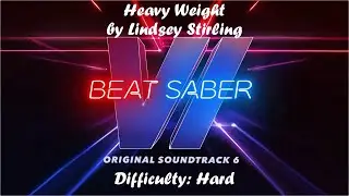 Beat Saber - Heavy Weight by Lindsey Stirling - Difficulty: Hard