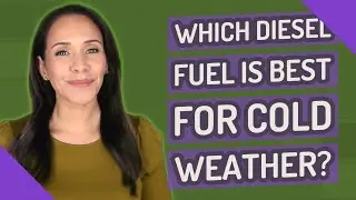Which diesel fuel is best for cold weather?