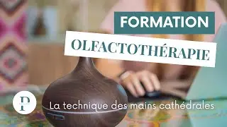 Comment utiliser la technique des mains cath&eacute;drales (extrait de la formation en olfactoth&eacute;rapie) ?