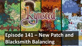 Lets Play Kynseed Episode 141 - New Patch and Blacksmith Balancing