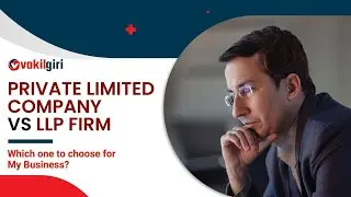 Private Limited Company or LLP Company | Which to choose for my business? #Vakiltalks